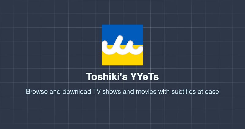 Toshiki's YYeTs – High‑Quality Subtitled TV Shows & Movies